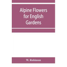 Alpine flowers for English gardens