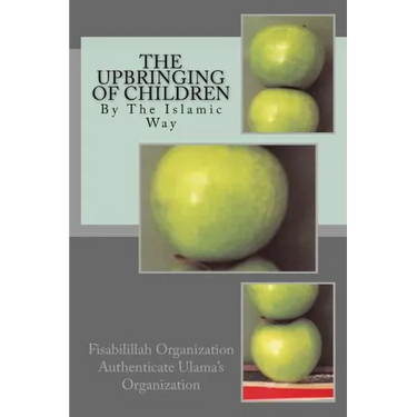 The Upbringing of Children: By The Islamic Way