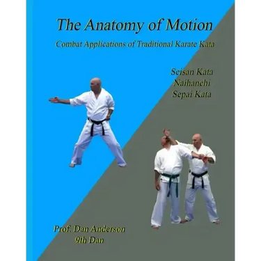 The Anatomy Of Motion: Combat Applications of Traditional Karate Kata