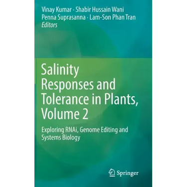 Salinity Responses and Tolerance in Plants, Volume 2: Exploring Rnai, Genome Editing and Systems Biology