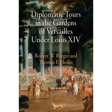 Diplomatic Tours in the Gardens of Versailles Under Louis XIV