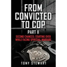 From Convicted to Cop Part II: Second Chances: Starting Over While Facing Spiritual Warfare