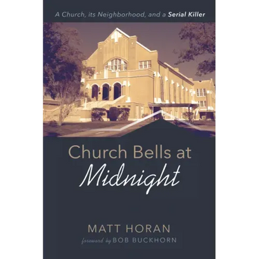 Church Bells at Midnight: A Church, Its Neighborhood, and a Serial Killer