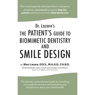 Dr. Lazare's: The Patient's Guide to Biomimetic Dentistry and Smile Design
