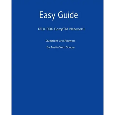 Easy Guide: N10-006 CompTIA Network+: Questions and Answers