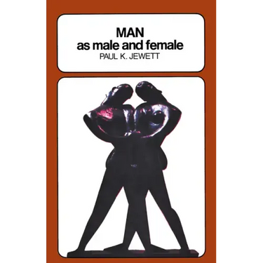 Man as Male and Female: A Study in Sexual Relationships from a Theological Point of View