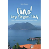 Ciao! Lago Maggiore, Italy: Travels to Northern Italy and Arizona Villages