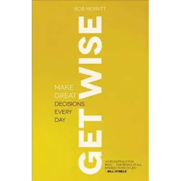Get Wise: Make Great Decisions Every Day