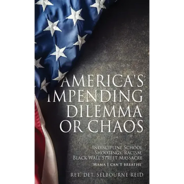 America's Impending Dilemma or Chaos: Indiscipline School Shootings, Racism, Black Wall Street Massacre