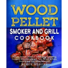 Wood Pellet Smoker and Grill Cookbook: Ultimate Smoker Cookbook for Smoking and Grilling, Complete Cookbook with Tasty BBQ Recipes to Enjoy Smoking wi