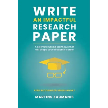 Write an impactful research paper: A scientific writing technique that will shape your academic career