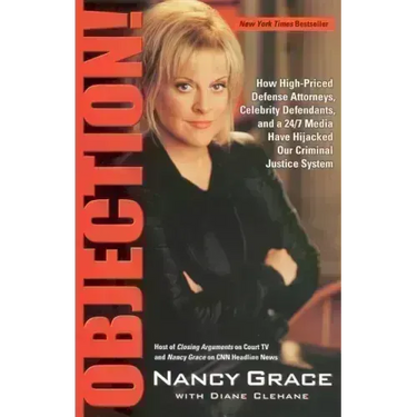 Objection!: How High-Priced Defense Attorneys, Celebrity Defendants, and a 24/7 Media Have Hijacked Our Criminal Justice System
