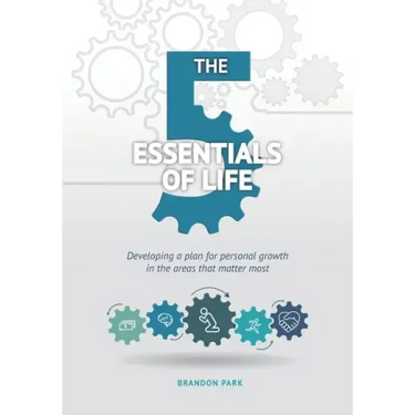 The Five Essentials of Life: Developing a Plan for Personal Growth in the Areas That Matter Most