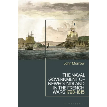 The Naval Government of Newfoundland in the French Wars: 1793-1815