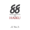 88 Fragments in Haiku