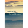 Happiness Beyond Thought: A Practical Guide to Awakening