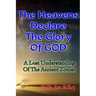 The Heavens Declare The Glory Of GOD: A Lost Understanding Of The Ancient Zodiac