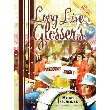 Long Live Glosser's: Deluxe Hardcover Edition