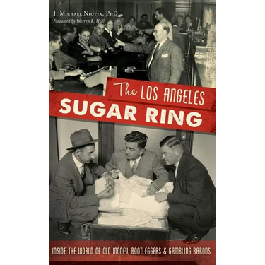 The Los Angeles Sugar Ring: Inside the World of Old Money, Bootleggers & Gambling Barons