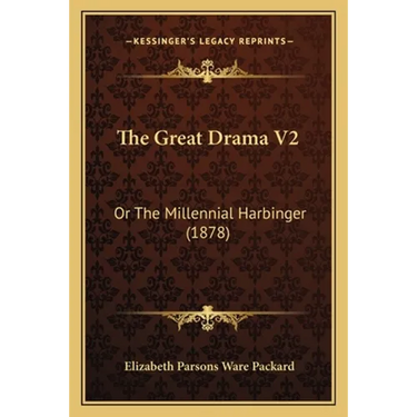 The Great Drama V2: Or The Millennial Harbinger (1878)