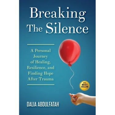 Breaking The Silence: A Personal Journey of Healing, Resilience, and Finding Hope After Trauma