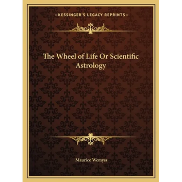 The Wheel of Life Or Scientific Astrology