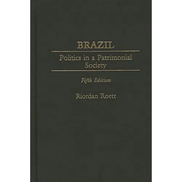 Brazil: Politics in a Patrimonial Society Fifth Edition