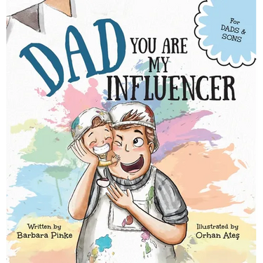 Dad, You Are My Influencer (Dad & Son Edition): A Special Book for My Dad, My Hero, to Celebrate the Father Son Bond and Unconditional Love