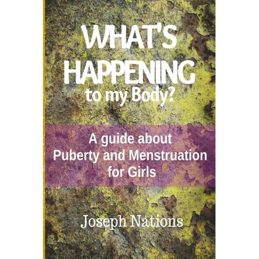 What's Happening to My Body?: A guide about Puberty and Menstruation for Girls