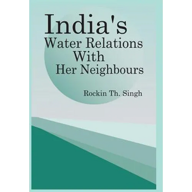 India's Water Relations with Her Neighbours