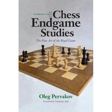An Introduction to Chess Endgame Studies: The Fine Art of the Royal Game