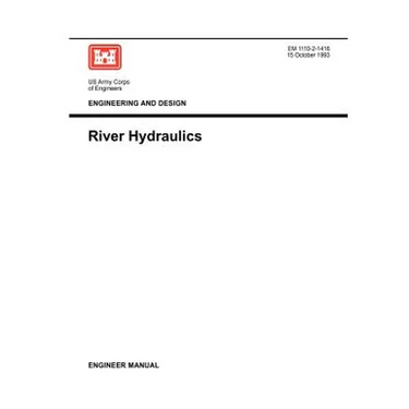 Engineering and Design: River Hydraulics (Engineer Manual 1110-2-1416)
