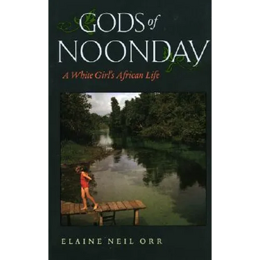 Gods of Noonday: A White Girl's African Life