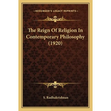 The Reign Of Religion In Contemporary Philosophy (1920)