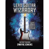 Lead Guitar Wizardry: Volume 2: A Comprehensive Training Course