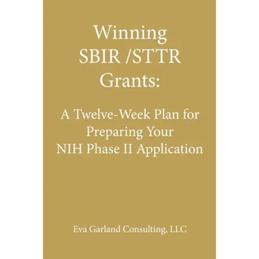 Winning SBIR/STTR Grants: A Twelve-Week Plan for Preparing Your NIH Phase II Application