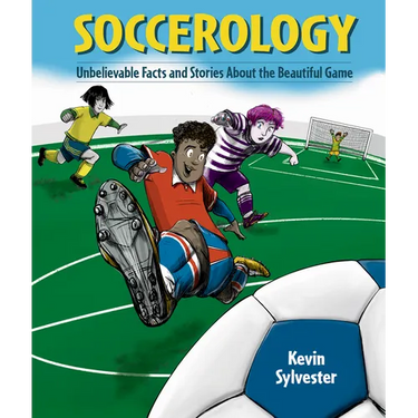 Soccerology: Unbelievable Facts and Stories about the Beautiful Game