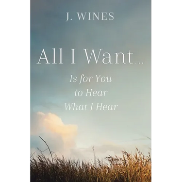 All I Want...: Is for You to Hear What I Hear