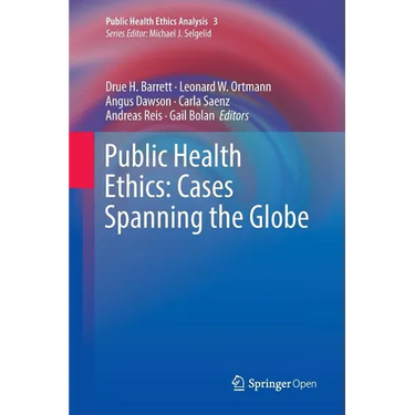 Public Health Ethics: Cases Spanning the Globe