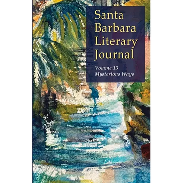 Santa Barbara Literary Journal Volume 13: Mysterious Ways