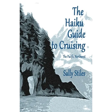 The Haiku Guide to Cruising: The Pacific Northwest