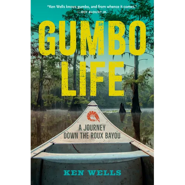 Gumbo Life: A Journey Down the Roux Bayou