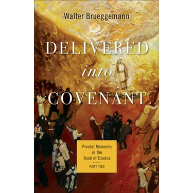 Delivered Into Covenant: Pivotal Moments in the Book of Exodus, Part Two