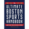 The Ultimate Boston Sports Handbook: What Every True Fan Needs to Know