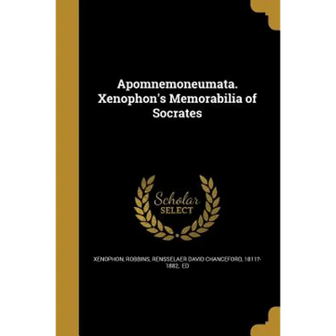 Apomnemoneumata. Xenophon's Memorabilia of Socrates