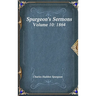Spurgeon's Sermons Volume 10: 1864