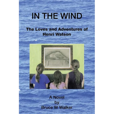 In the Wind: The Loves and Adventures of Henri Watson