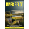 Inner Peace: Discover the Power of Mindfulness and Emotional Mastery to Cultivate a Life of Inner Peace and Happiness: A Comprehensive Guide to Findin