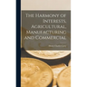 The Harmony of Interests, Agricultural, Manufacturing and Commercial