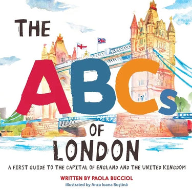 The ABCs of London: A first guide to the capital of England and the United Kingdom